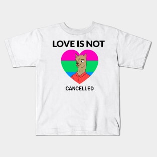 Love Is Not Cancelled Kids T-Shirt